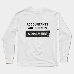 Accountants are born in November Long Sleeve T-Shirt